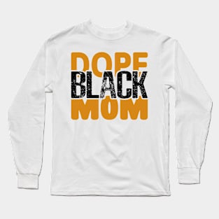 Dope Black Mom Long Sleeve T-Shirt